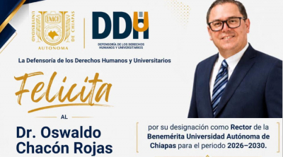 La Defensor&iacute;a de los Derechos Humanos y Universitarios felicita al Dr. Oswaldo Chac&oacute;n Rojas por su designaci&oacute;n como Rector de la Benem&eacute;rita Universidad Aut&oacute;noma de Chiapas para el periodo 2026&ndash;2030