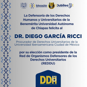 La Defensoría de los Derechos Humanos y Universitarios de la Benemérita Universidad Autónoma de Chiapas felicita al Dr. Diego García Ricci,
