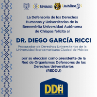 La Defensoría de los Derechos Humanos y Universitarios de la Benemérita Universidad Autónoma de Chiapas felicita al Dr. Diego García Ricci,