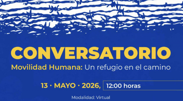 Conversatorio &ldquo;Movilidad Humana: Un refugio en el camino