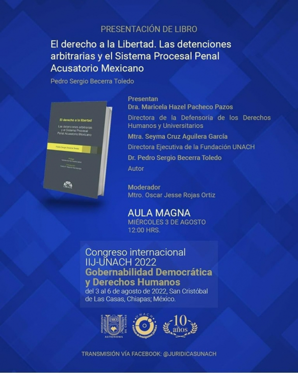 Presentación del libro “El derecho a la libertad. Las detenciones arbitrarias y el Sistema Procesal Penal Acusatorio Mexicano” del Dr. Pedro Sergio Becerra Toledo
