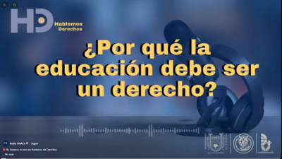 Hablemos de Derechos: &iquest;Porque la educaci&oacute;n debe ser un derecho?